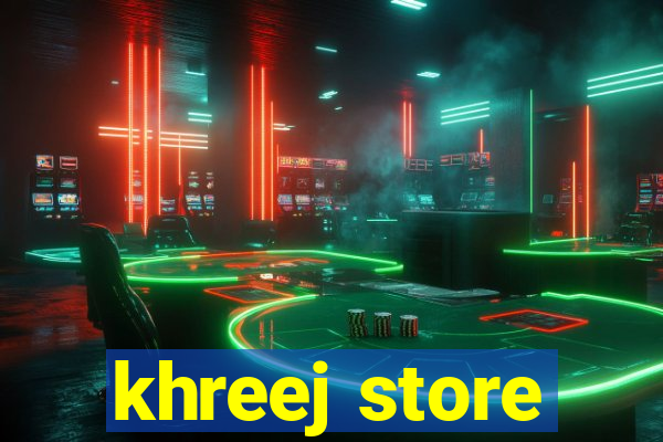 khreej store