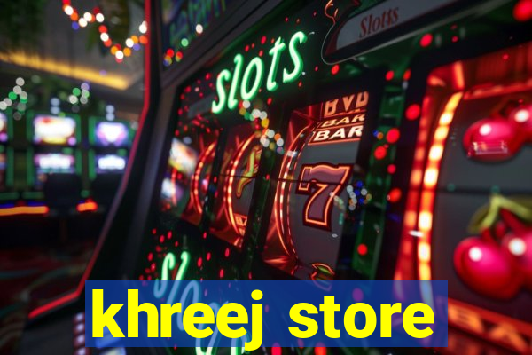 khreej store