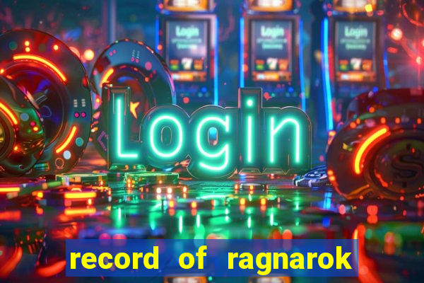 record of ragnarok 3 temporada online dublado