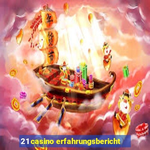 21 casino erfahrungsbericht