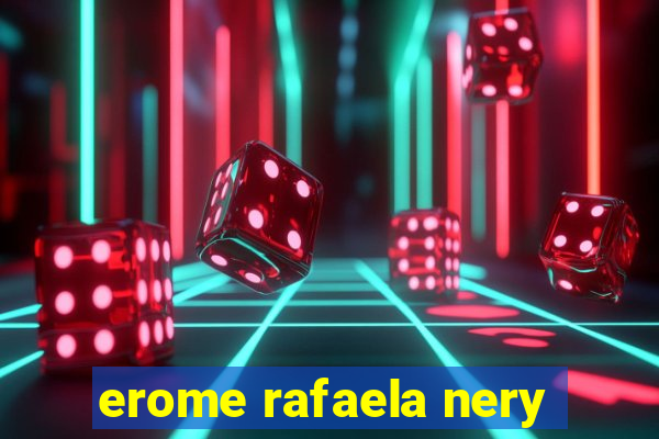 erome rafaela nery