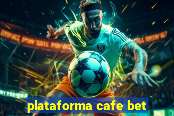 plataforma cafe bet