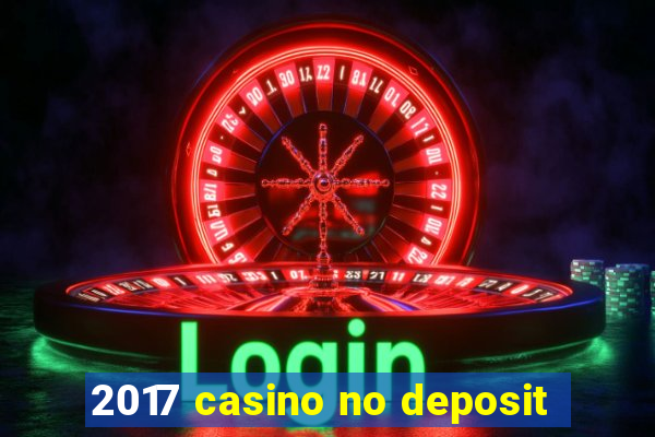 2017 casino no deposit