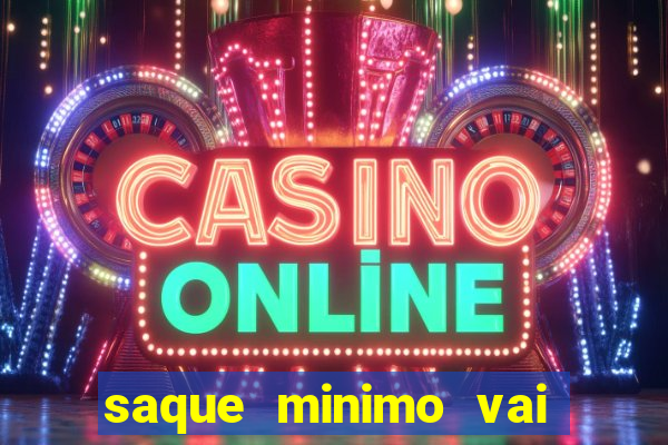 saque minimo vai de bet