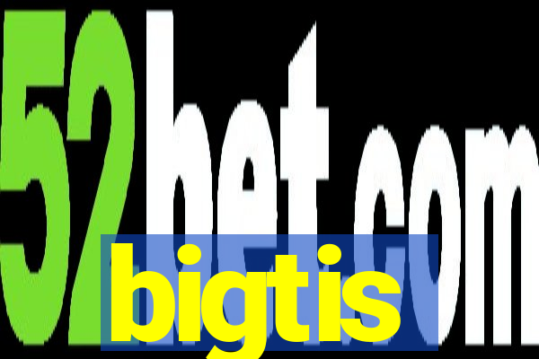 bigtis