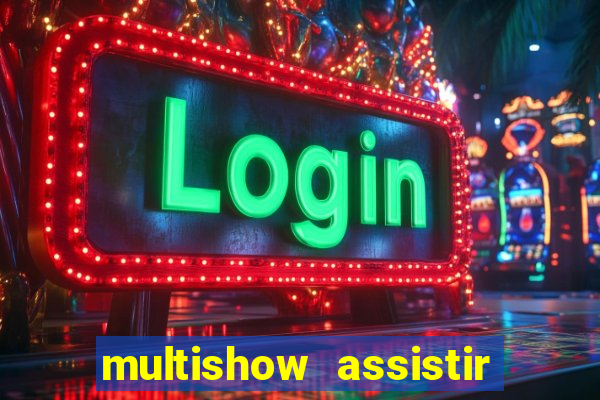 multishow assistir online gratis