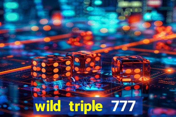 wild triple 777 slots casino