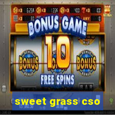 sweet grass cso