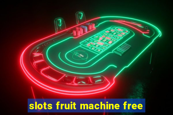 slots fruit machine free