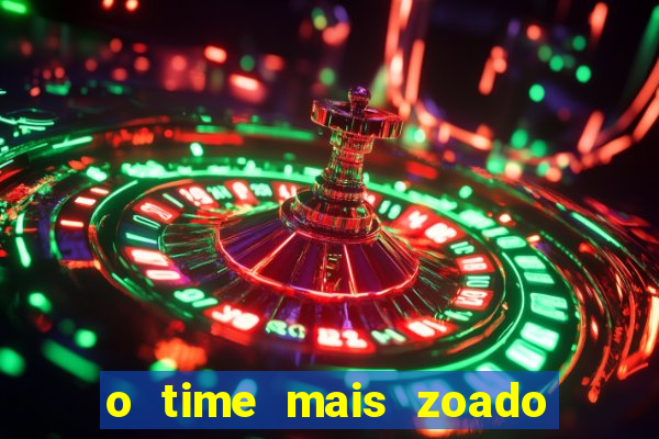 o time mais zoado do mundo