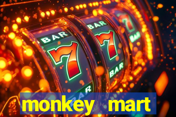 monkey mart dinheiro infinito