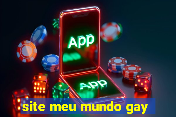 site meu mundo gay