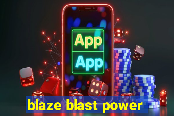 blaze blast power