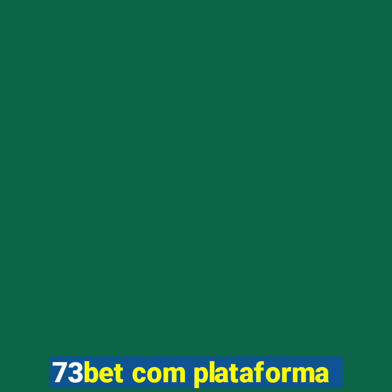 73bet com plataforma