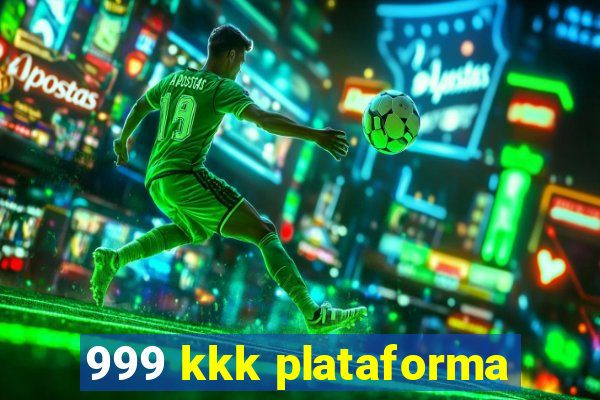 999 kkk plataforma