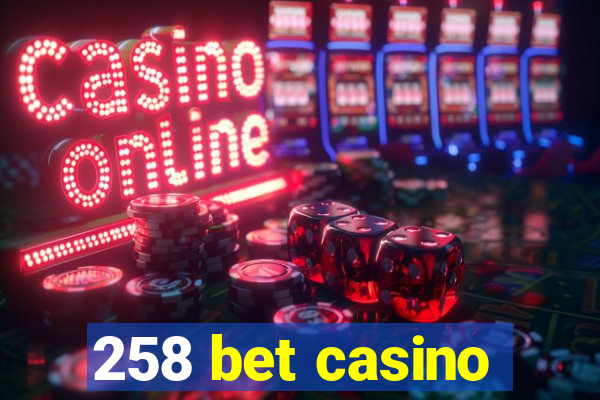 258 bet casino