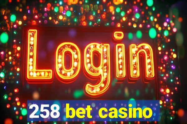 258 bet casino