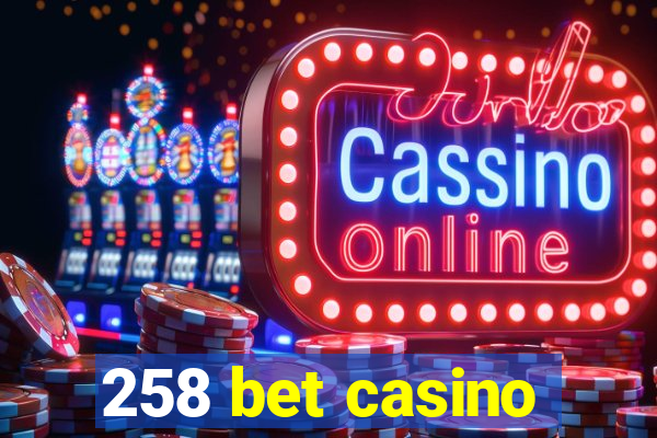 258 bet casino