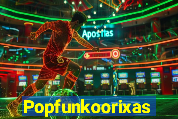 Popfunkoorixas