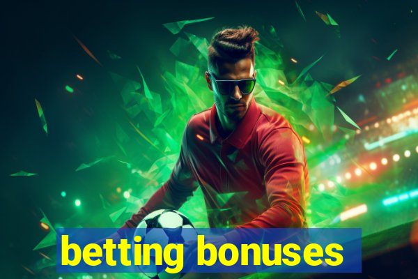 betting bonuses