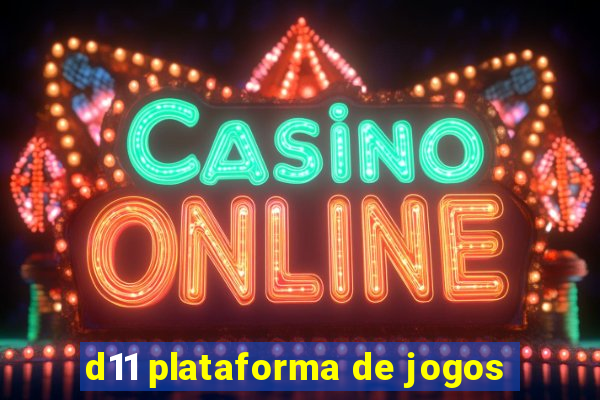 d11 plataforma de jogos