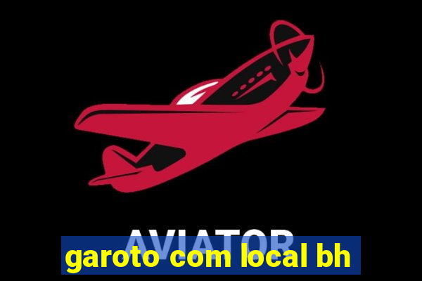 garoto com local bh