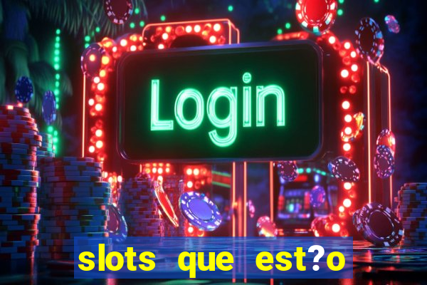 slots que est?o pagando agora