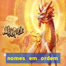 nomes em ordem alfabetica de a a z