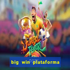 big win plataforma de jogos