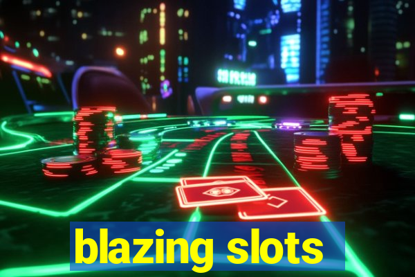 blazing slots