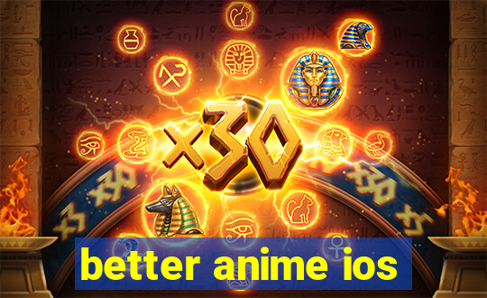 better anime ios