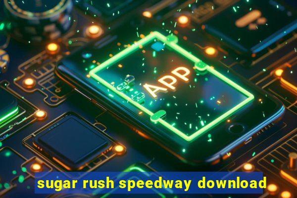 sugar rush speedway download