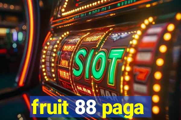 fruit 88 paga