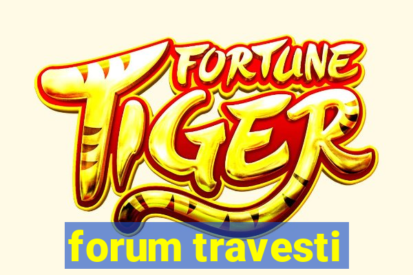 forum travesti