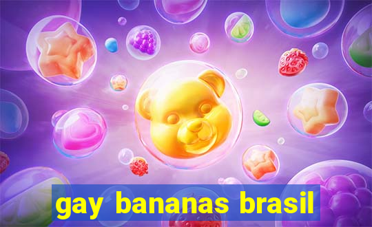 gay bananas brasil