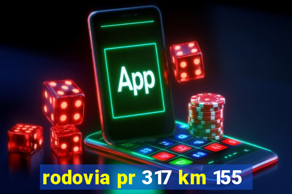 rodovia pr 317 km 155