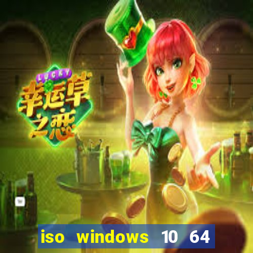 iso windows 10 64 bits download