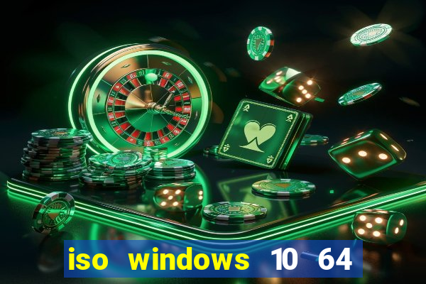 iso windows 10 64 bits download