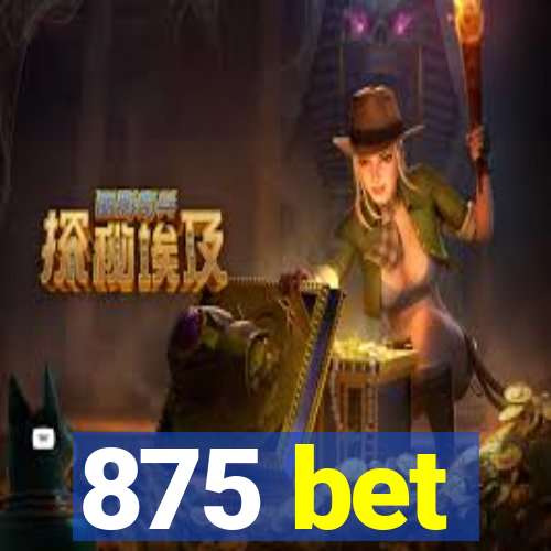 875 bet