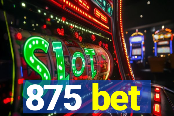 875 bet