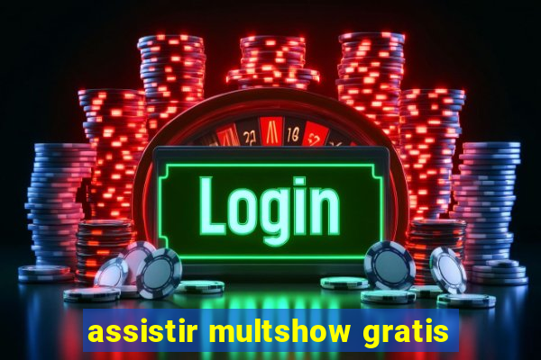 assistir multshow gratis