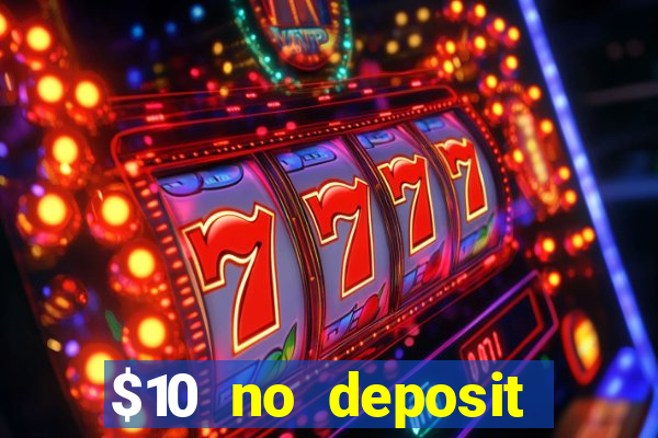 $10 no deposit mobile casino 2018