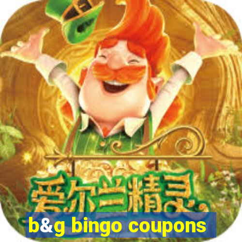 b&g bingo coupons