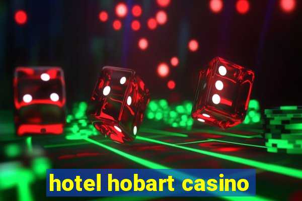 hotel hobart casino