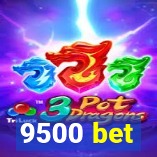 9500 bet