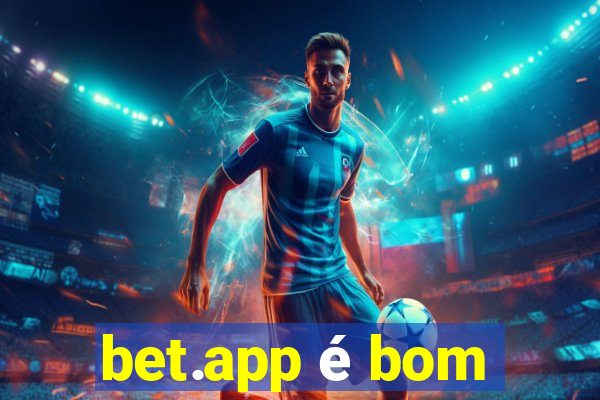 bet.app é bom