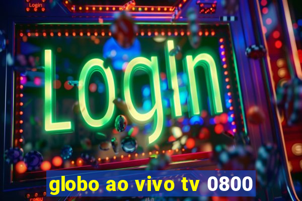 globo ao vivo tv 0800