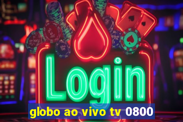 globo ao vivo tv 0800