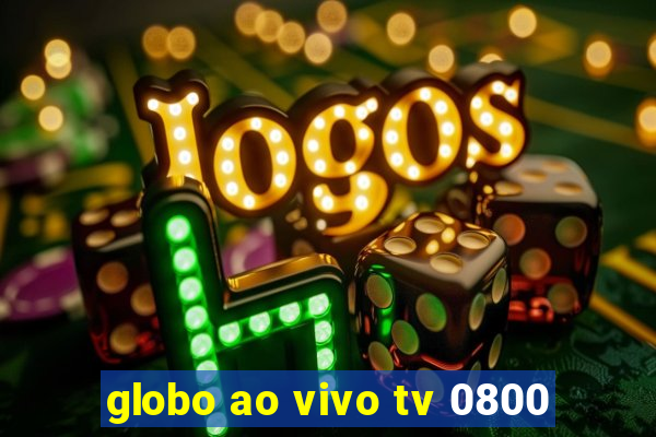 globo ao vivo tv 0800