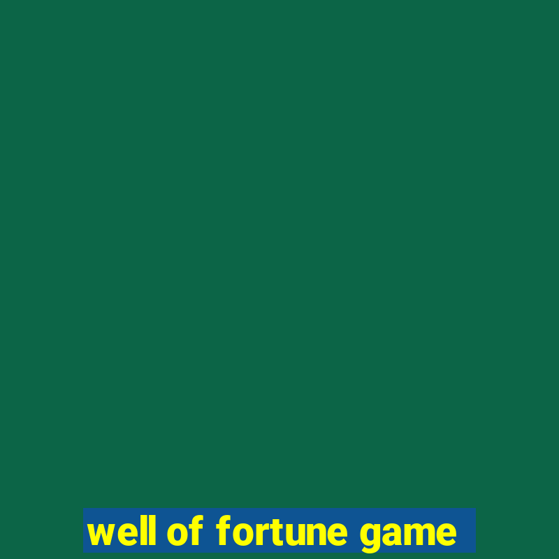 well of fortune game